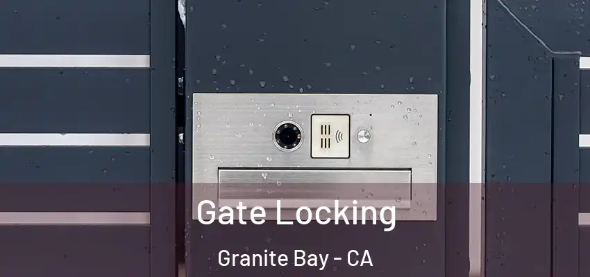  Gate Locking Granite Bay - CA